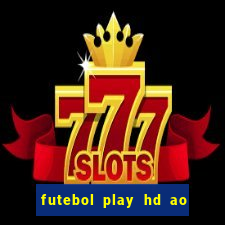 futebol play hd ao vivo agora